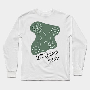 We'll defeat them Long Sleeve T-Shirt